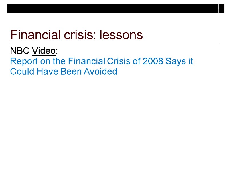 Financial crisis: lessons NBC Video: Report on the Financial Crisis of 2008 Says it